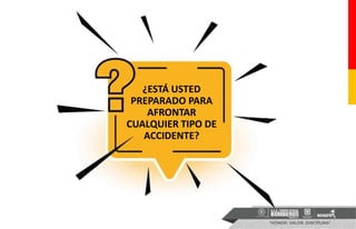 ¿ESTÁ USTED
PREPARADO PARA
AFRONTAR
CUALQUIER TIPO DE
ACCIDENTE?
 
