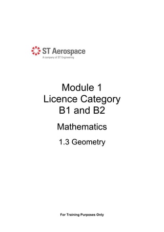 For Training Purposes Only
Module 1
Licence Category
B1 and B2
Mathematics
1.3 Geometry
 