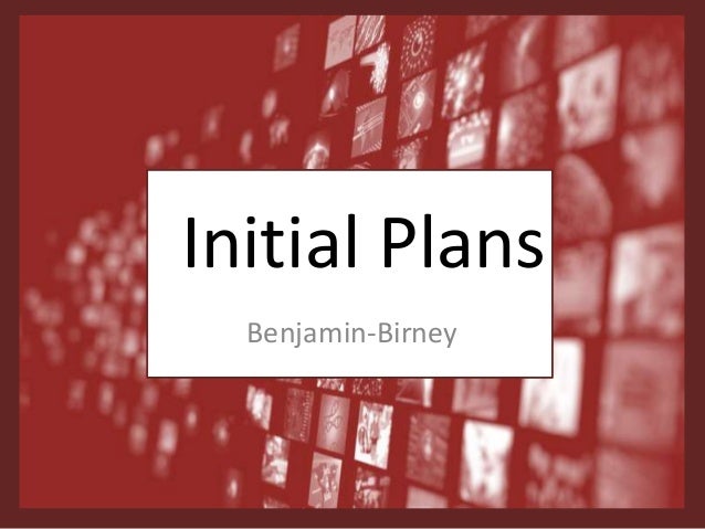 Initial Plans
Benjamin-Birney
 