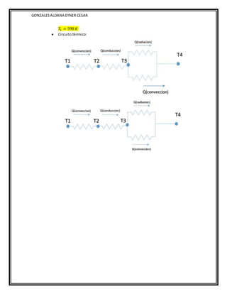 GONZALESALDANA EYNER CESAR
𝑇1 = 598 𝐾
 Circuito térmico:
 