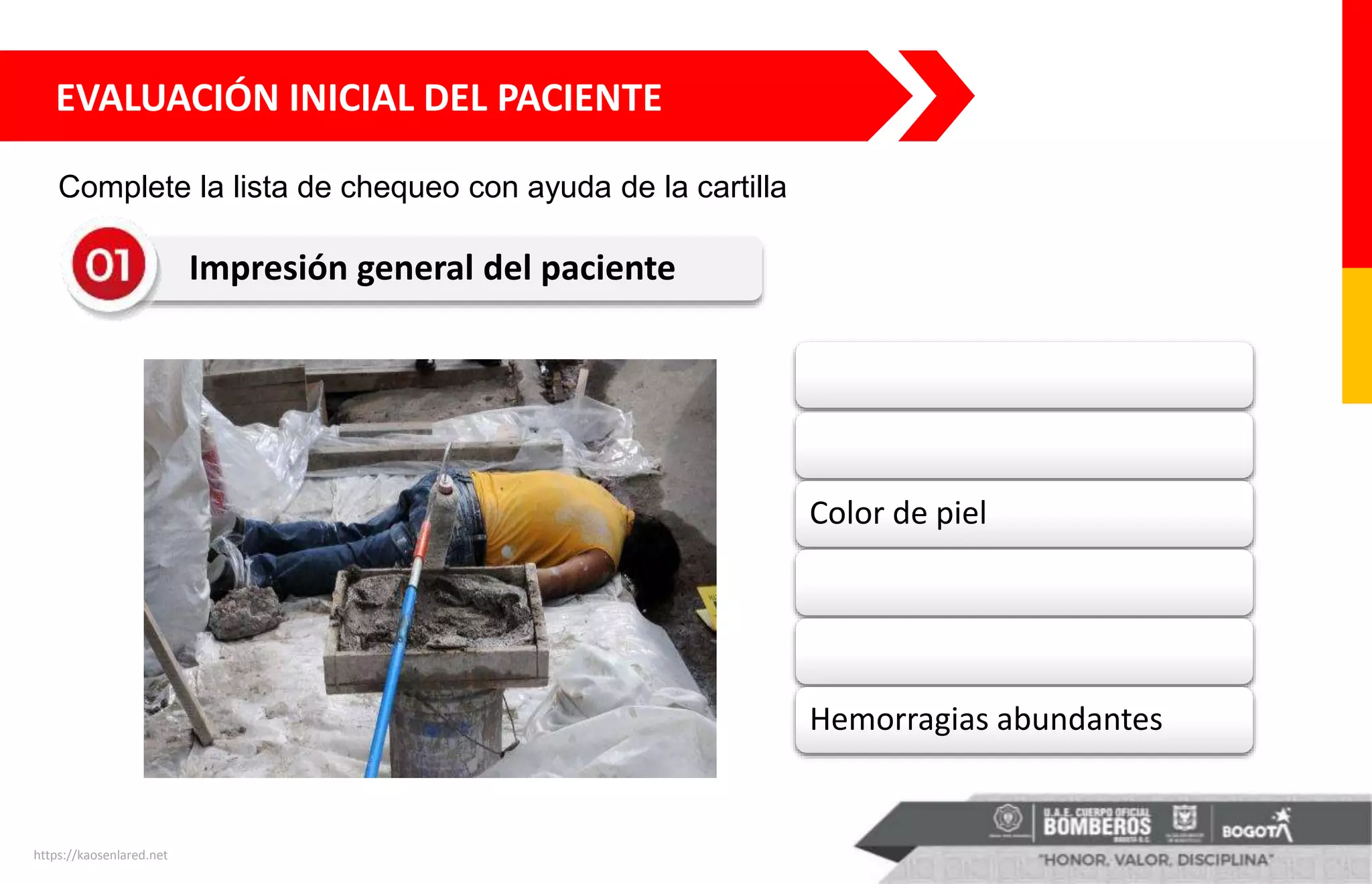 EVALUACIÓN INICIAL DEL PACIENTE
Impresión general del paciente
Color de piel
Hemorragias abundantes
https://kaosenlared.net
Complete la lista de chequeo con ayuda de la cartilla
 