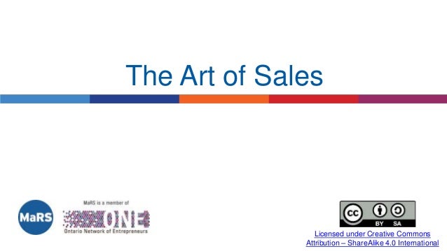 Licensed under Creative Commons
Attribution – ShareAlike 4.0 International
The Art of Sales
 