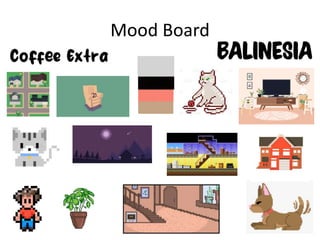 Mood Board
 