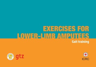 exercises for
lower-limb amputees
Gait training
 