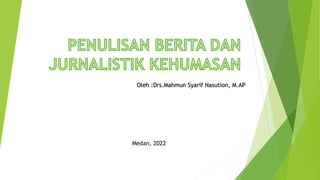 Oleh :Drs.Mahmun Syarif Nasution, M.AP
Medan, 2022
 