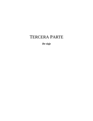 TERCERA PARTE
De viaje
 