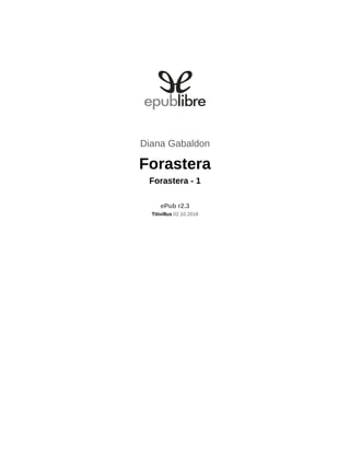 Diana Gabaldon
Forastera
Forastera - 1
ePub r2.3
Titivillus 02.10.2018
 