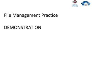 File Management Practice
DEMONSTRATION
 