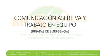 COMUNICACIÓN ASERTIVA Y
TRABAJO EN EQUIPO
BRIGADAS DE EMERGENCIAS
 