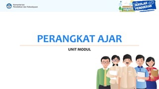 UNIT MODUL
PERANGKAT AJAR
 