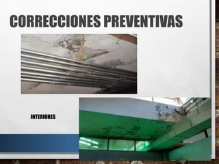 CORRECCIONES PREVENTIVAS
INTERIORES
 