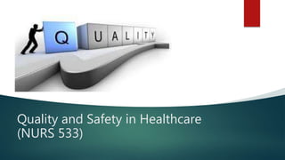 Quality and Safety in Healthcare
(NURS 533)
 
