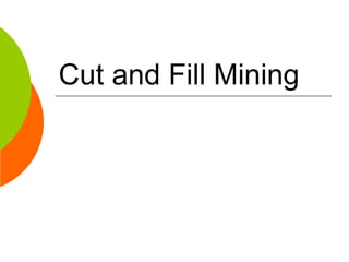 Cut and Fill Mining
 