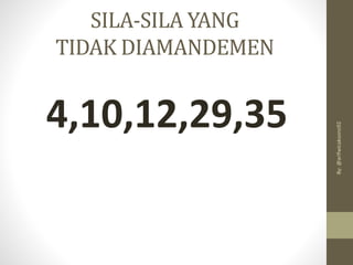 SILA-SILA YANG
TIDAK DIAMANDEMEN
4,10,12,29,35
By:
@arifwicaksono92
 