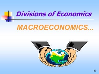 26
Divisions of Economics
MACROECONOMICS...
 