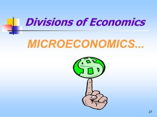 27
MICROECONOMICS...
Divisions of Economics
 