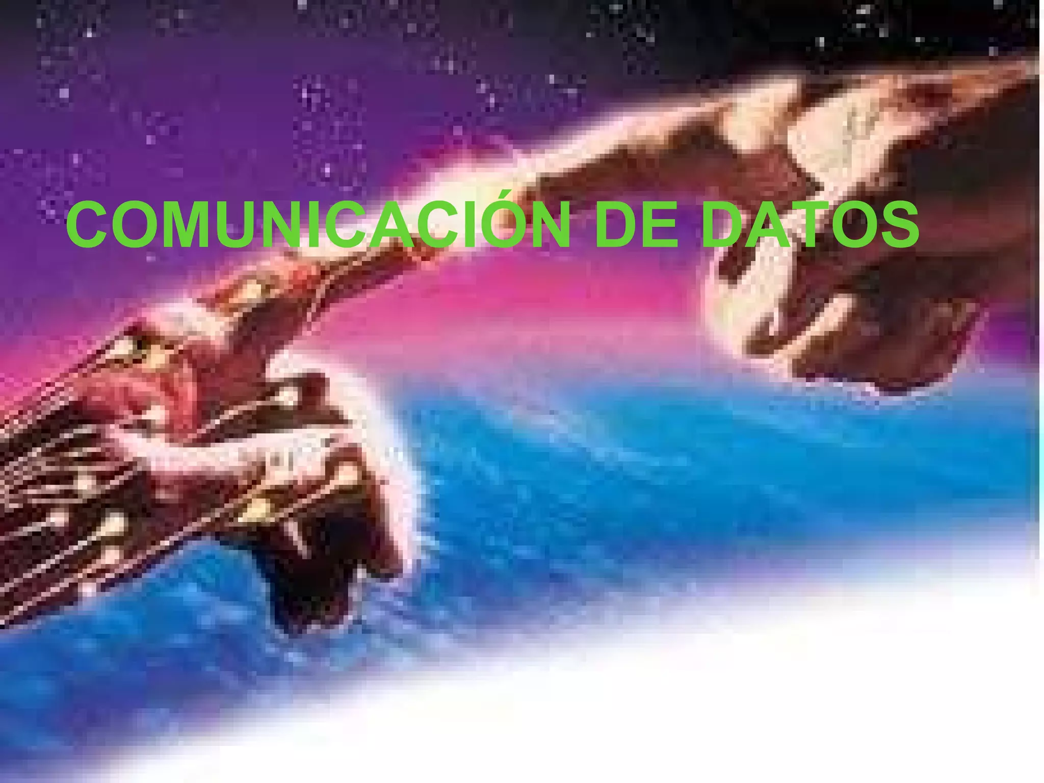 COMUNICACIÓN DE DATOS
 
