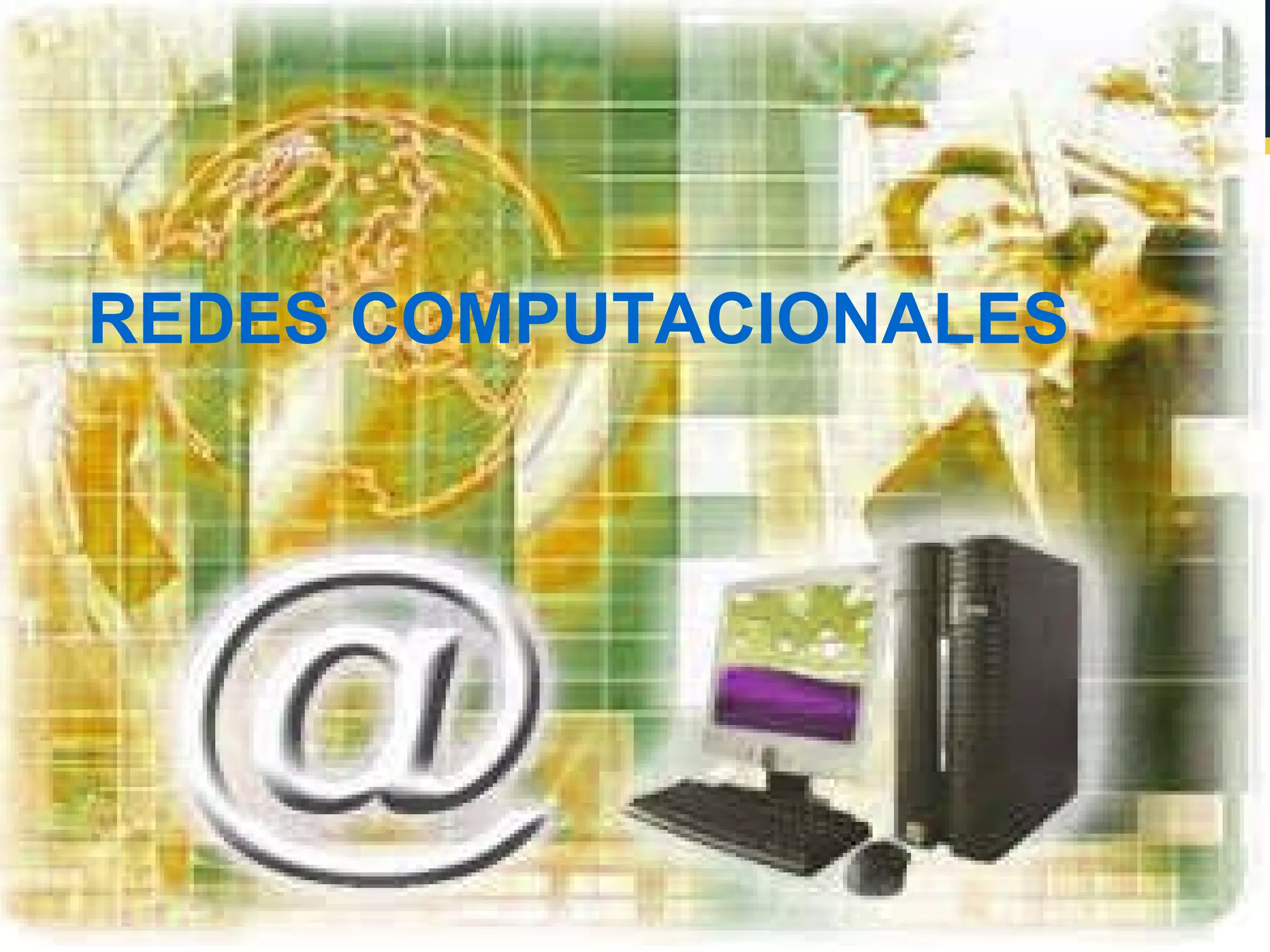 REDES COMPUTACIONALES
 