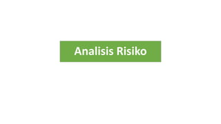 Analisis Risiko
 
