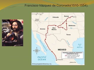 Francisco Vázquez de Coronado(1510-1554).
 