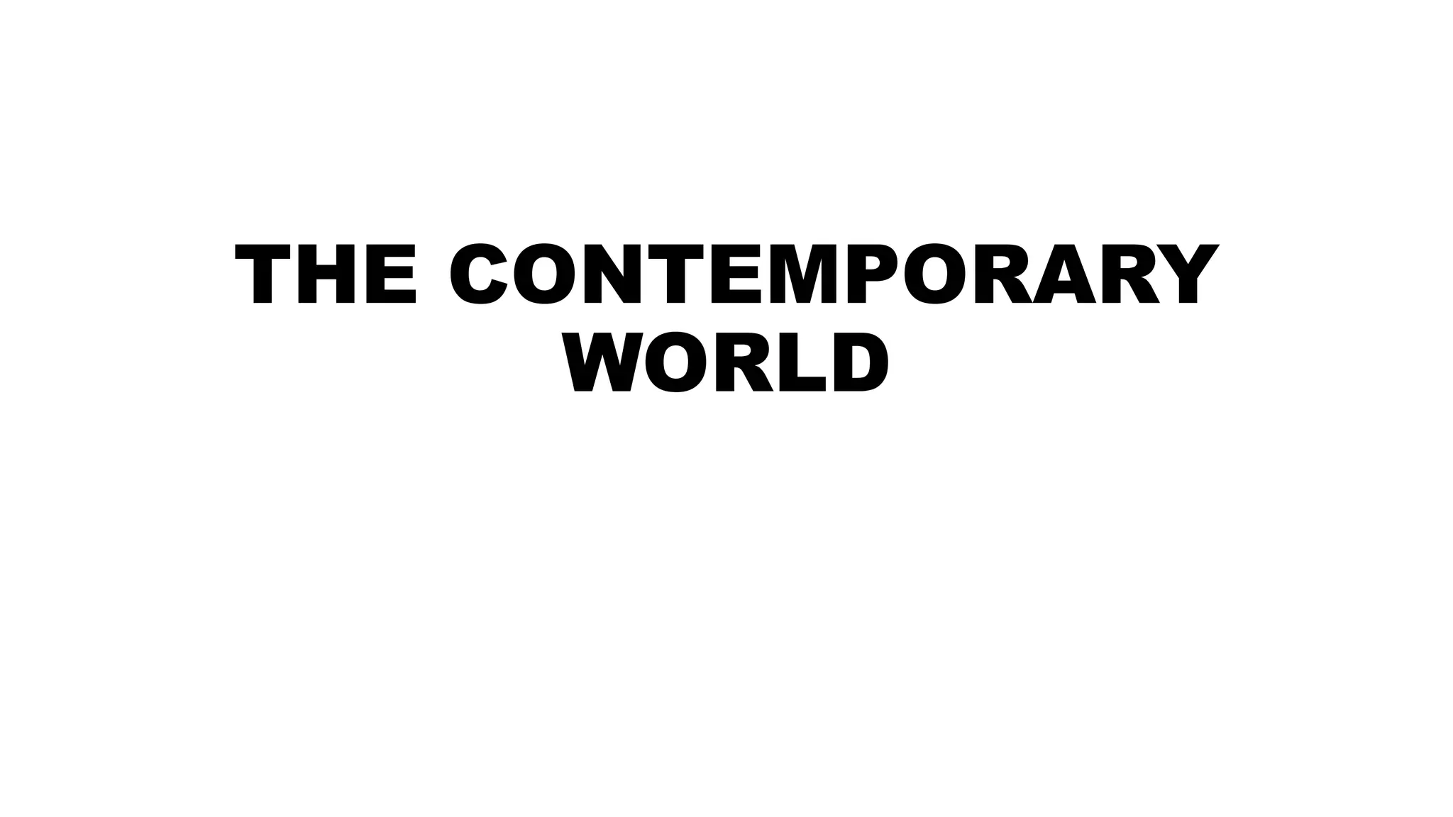 THE CONTEMPORARY
WORLD