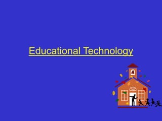 Educational Technology
 
