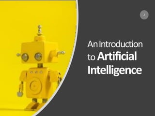 AnIntroduction
toArtificial
Intelligence
2
 