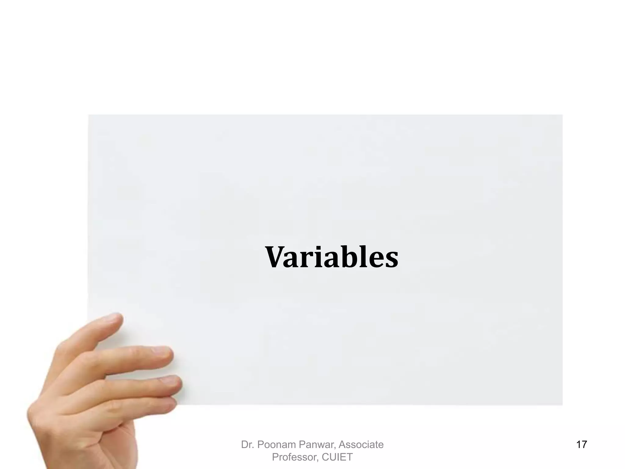 Variables Dr. Poonam Panwar, Associate Professor, CUIET 17 