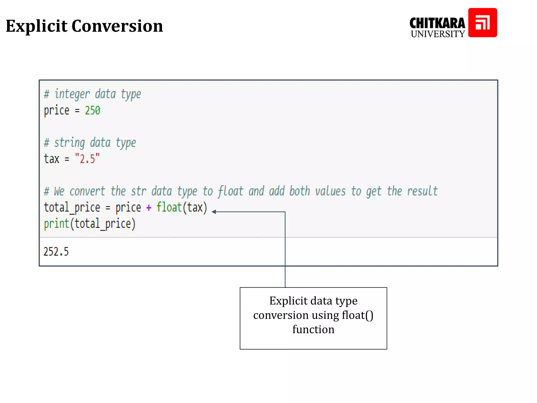 Explicit Conversion Explicit data type conversion using float() function 