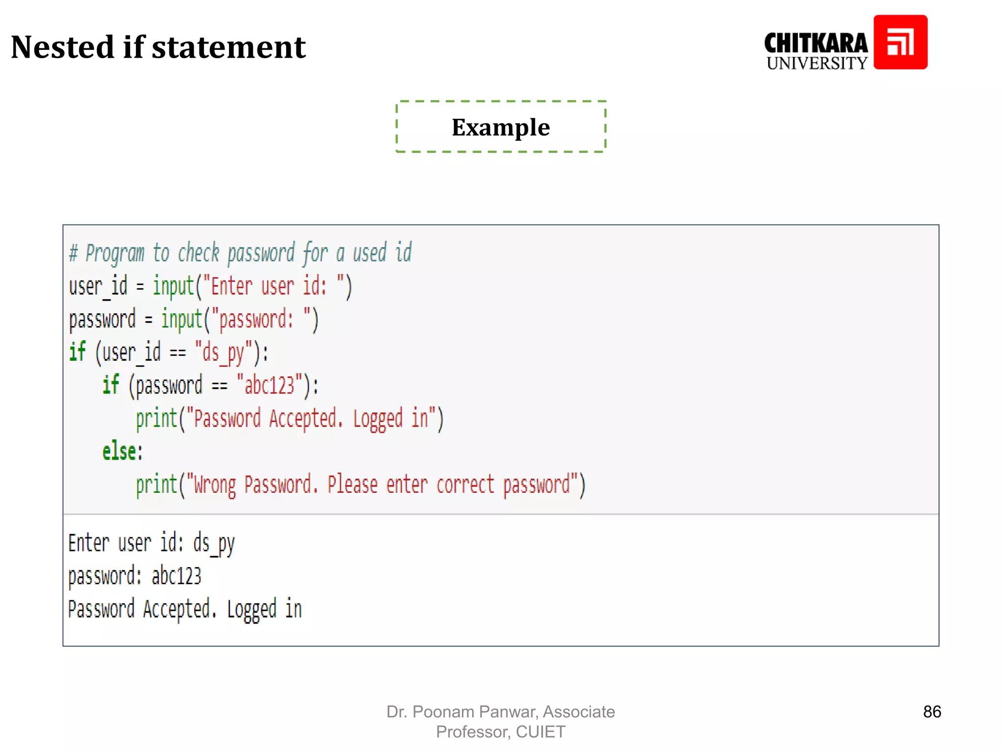 Example Nested if statement Dr. Poonam Panwar, Associate Professor, CUIET 86 