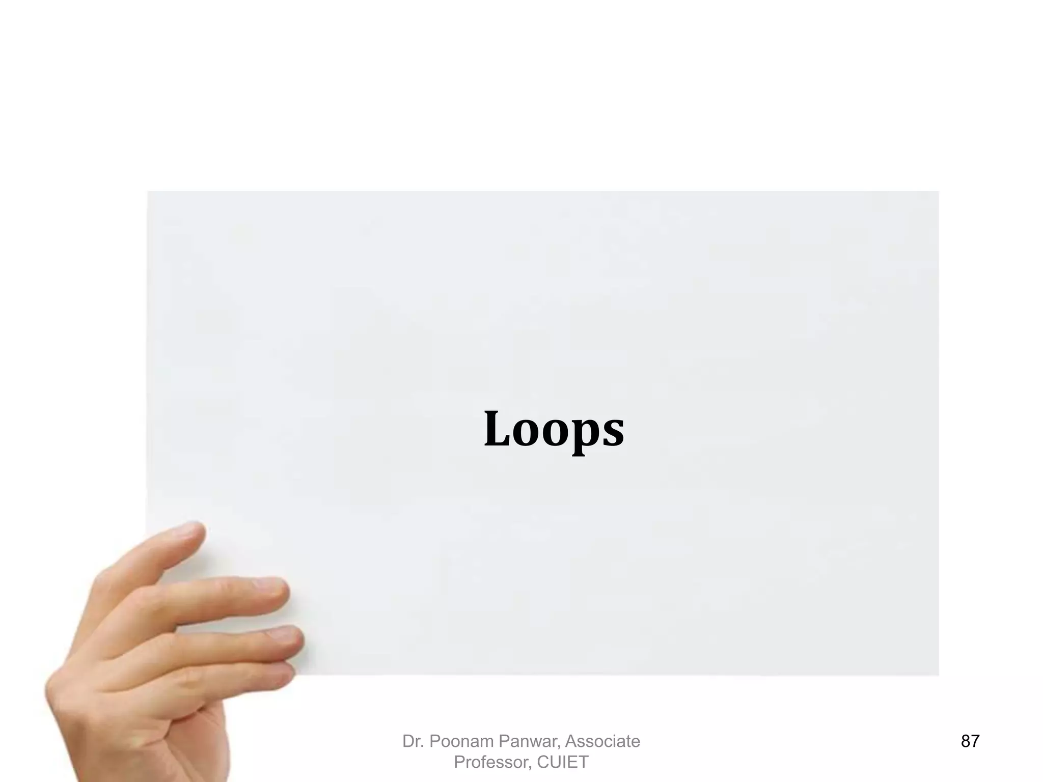 Loops Dr. Poonam Panwar, Associate Professor, CUIET 87 