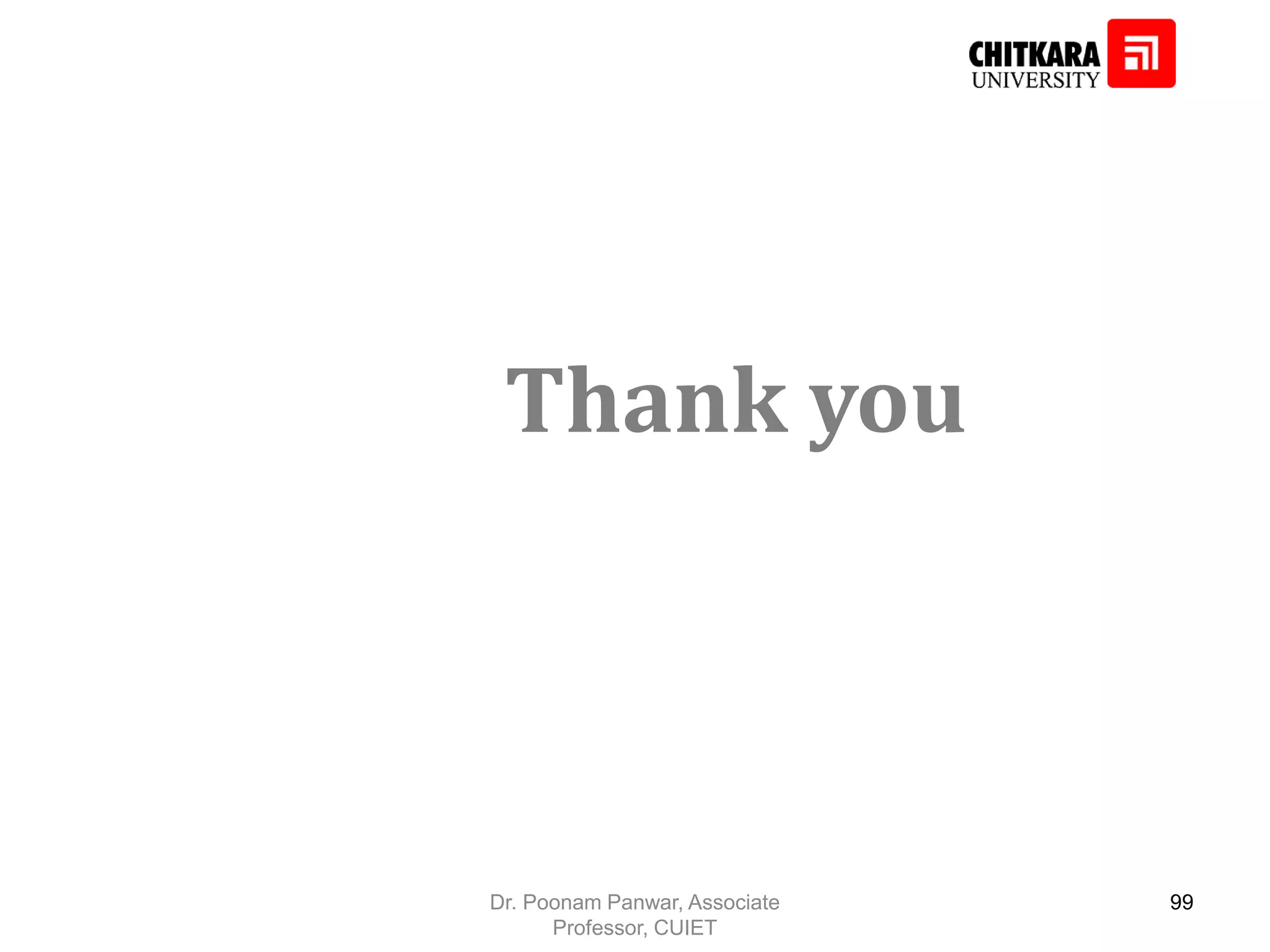 Thank you Dr. Poonam Panwar, Associate Professor, CUIET 99 