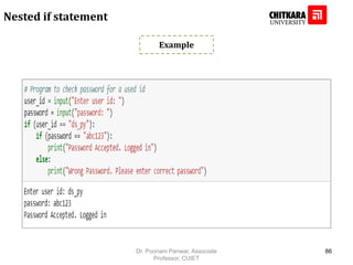 Example
Nested if statement
Dr. Poonam Panwar, Associate
Professor, CUIET
86
 
