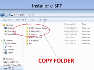 Installer e-SPT
COPY FOLDER
 