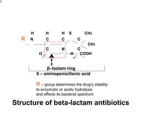 7
H H H S CH3
R N C C C
CH3
C N C
O H COOH
β–lactam ring
6 – aminopenicillanic acid
R – group determines the drug’s stability
to enzymatic or acidic hydrolysis
and affects its bacterial spectrum
Structure of beta-lactam antibiotics
 