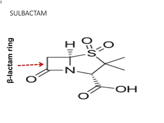 SULBACTAM
3
β-lactam
ring
 
