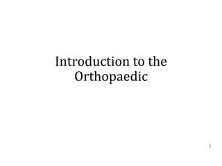 Introduction to the
Orthopaedic
j
 