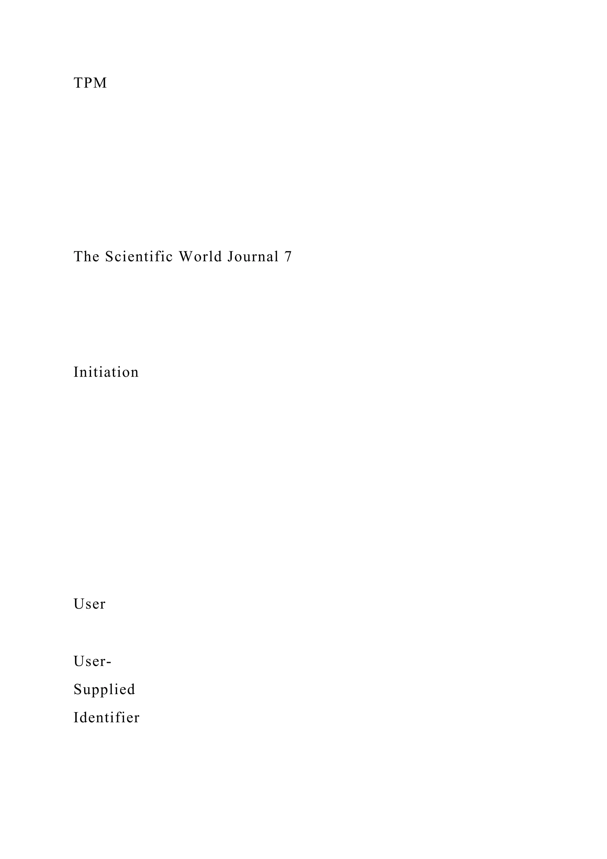 TPM
The Scientific World Journal 7
Initiation
User
User-
Supplied
Identifier
 