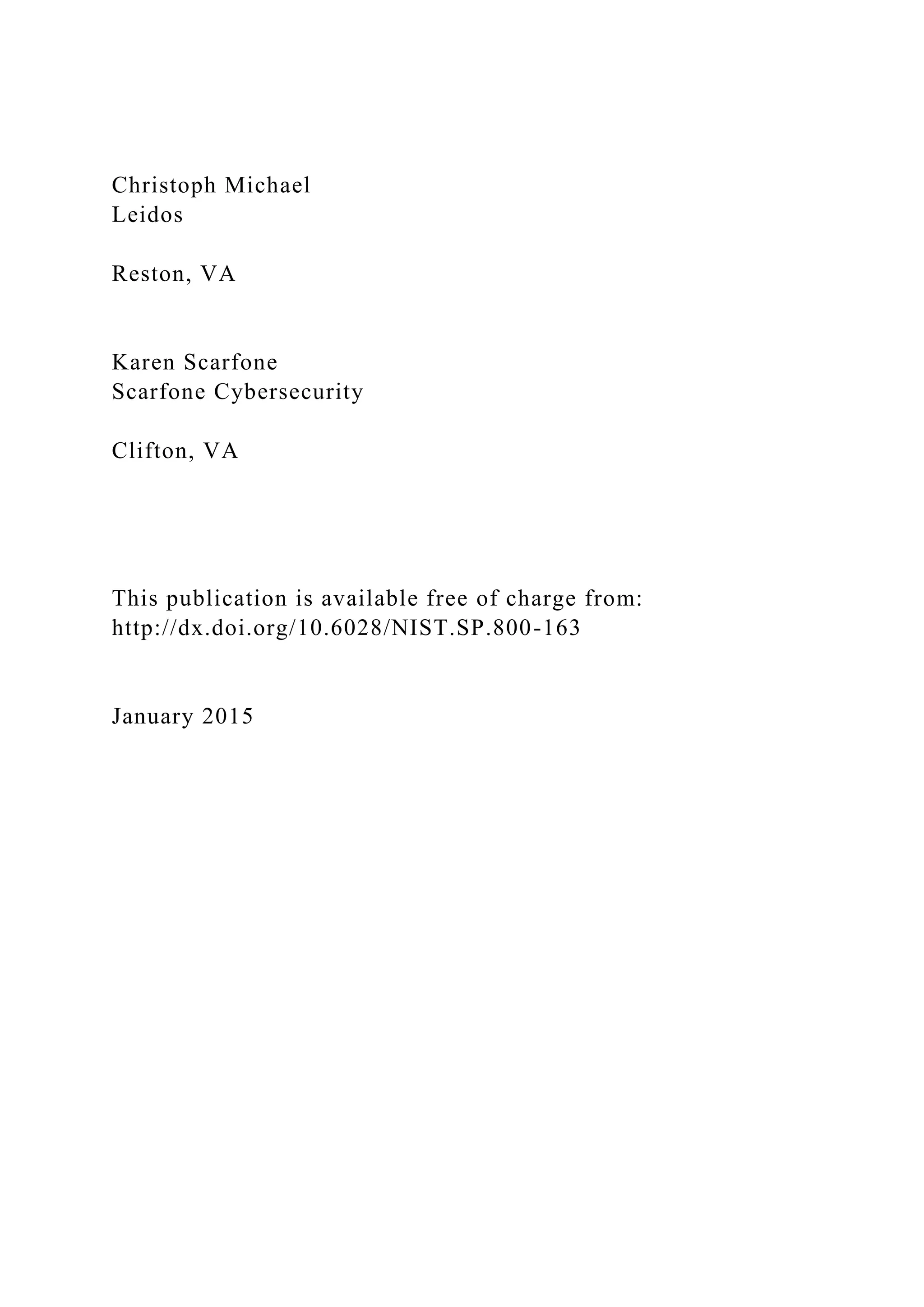 Christoph Michael
Leidos
Reston, VA
Karen Scarfone
Scarfone Cybersecurity
Clifton, VA
This publication is available free of charge from:
http://dx.doi.org/10.6028/NIST.SP.800-163
January 2015
 