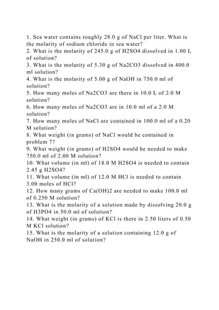 1. Sea water contains roughly 28.0 g of NaCl per liter. What is the .docx