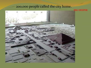 200,000 people called the city home.
DIG DEEPER
 