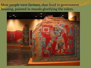 Most people were farmers, that lived in government
housing, painted in murals glorifying the rulers.
 