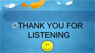 THANK YOU FOR
LISTENING
 