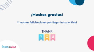¡Muchas gracias!
Y muchas felicitaciones por llegar hasta el final
 