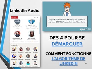 253
DES # POUR SE
DÉMARQUER
LinkedIn Audio
COMMENT FONCTIONNE
L’ALGORITHME DE
LINKEDIN
 