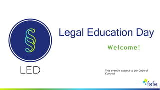 Legal Education Day
Welcome!
This event is subject to our Code of
Conduct
 