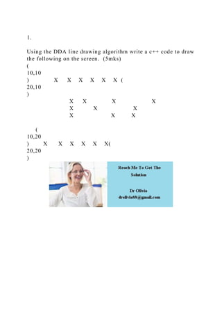 1.Using the DDA line drawing algorithm write a c++ code to draw .docx