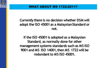 Who can use ISO45001?
-Any organization, of any size, or of any
nature of itswork
-Helps to improvehealth and safety
perfo...