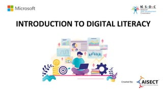 INTRODUCTION TO DIGITAL LITERACY
Created By:
 