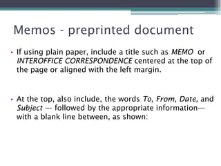 • If using plain paper, include a title such as MEMO or
INTEROFFICE CORRESPONDENCE centered at the top of
the page or alig...